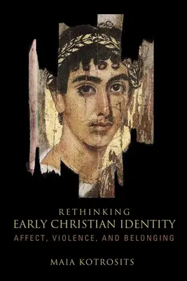 Ripensare l'identità paleocristiana: Affetti, violenza e appartenenza - Rethinking Early Christian Identity: Affect, Violence, and Belonging