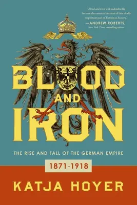 Sangue e ferro: l'ascesa e la caduta dell'impero tedesco - Blood and Iron: The Rise and Fall of the German Empire