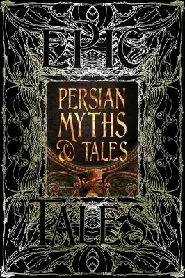 Miti e racconti persiani: Racconti epici - Persian Myths & Tales: Epic Tales