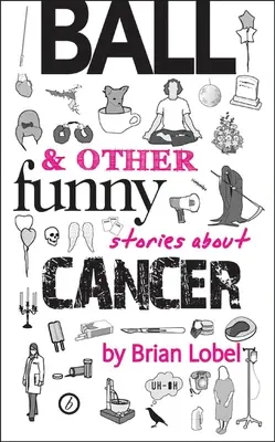 Palla e altre storie divertenti sul cancro - Ball & Other Funny Stories about Cancer