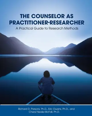 Il counselor come professionista-ricercatore: Guida pratica ai metodi di ricerca - The Counselor as Practitioner-Researcher: A Practical Guide to Research Methods