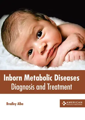 Malattie metaboliche congenite: Diagnosi e trattamento - Inborn Metabolic Diseases: Diagnosis and Treatment