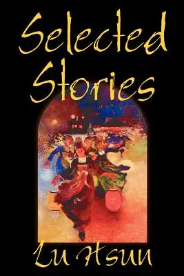 Storie selezionate di Lu Hsun, Narrativa, Racconti brevi - Selected Stories of Lu Hsun, Fiction, Short Stories