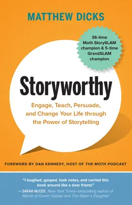 Degno di essere raccontato: Coinvolgere, insegnare, persuadere e cambiare la propria vita attraverso il potere della narrazione - Storyworthy: Engage, Teach, Persuade, and Change Your Life Through the Power of Storytelling
