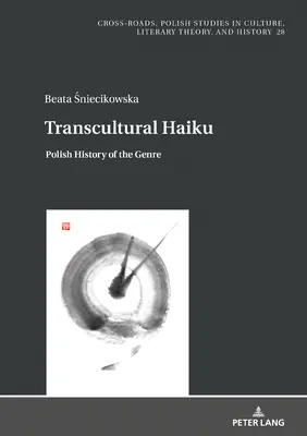 Haiku transculturale: Storia polacca del genere - Transcultural Haiku: Polish History of the Genre