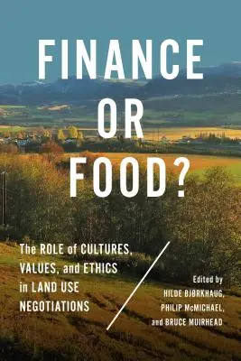 Finanza o cibo? Il ruolo delle culture, dei valori e dell'etica nelle negoziazioni sull'uso del territorio - Finance or Food?: The Role of Cultures, Values, and Ethics in Land Use Negotiations