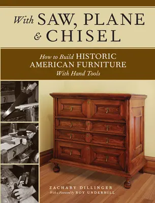 Con sega, pialla e scalpello: Costruire mobili storici americani con strumenti manuali - With Saw, Plane and Chisel: Building Historic American Furniture with Hand Tools