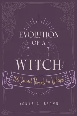 L'evoluzione di una strega: 150 spunti di diario per le streghe - Evolution of a Witch: 150 Journal Prompts for Witches