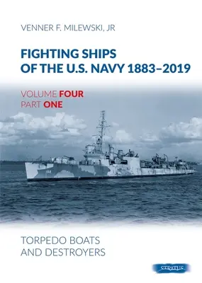 Navi da combattimento della Marina degli Stati Uniti 1883-2019 Volume 4 Parte 1 - Torpediniere e cacciatorpediniere - Fighting Ships Of The U.S.Navy 1883-2019 Volume Four Part One - Torpedo Boats and Destroyers