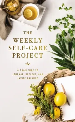 Il progetto settimanale per la cura di sé: Una sfida a scrivere un diario, riflettere e invitare all'equilibrio - The Weekly Self-Care Project: A Challenge to Journal, Reflect, and Invite Balance