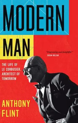 L'uomo moderno: La vita di Le Corbusier, architetto del domani - Modern Man: The Life of Le Corbusier, Architect of Tomorrow
