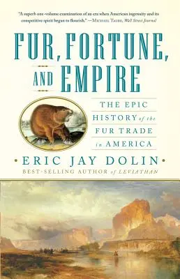 Pellicce, fortuna e impero: La storia epica del commercio delle pellicce in America - Fur, Fortune, and Empire: The Epic History of the Fur Trade in America