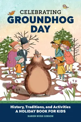 Celebrare il Giorno della Marmotta: Storia, tradizioni e attività - Un libro festivo per bambini - Celebrating Groundhog Day: History, Traditions, and Activities - A Holiday Book for Kids