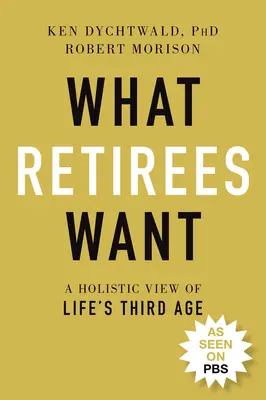 Cosa vogliono i pensionati: Una visione olistica della terza età della vita - What Retirees Want: A Holistic View of Life's Third Age