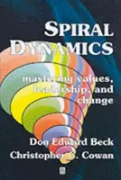 Dinamiche a spirale: Padroneggiare i valori, la leadership e il cambiamento - Spiral Dynamics: Mastering Values, Leadership and Change