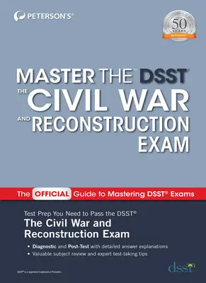 Master the Dsst the Civil War and Reconstruction Exam (Esame di Guerra Civile e Ricostruzione) - Master the Dsst the Civil War and Reconstruction Exam