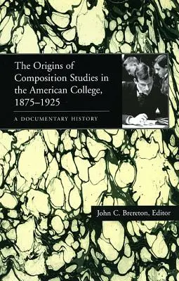 Le origini degli studi di composizione nel college americano, 1875-1925: Una storia documentaria - The Origins of Composition Studies in the American College, 1875-1925: A Documentary History