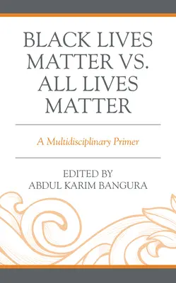Black Lives Matter vs All Lives Matter: Un'introduzione multidisciplinare - Black Lives Matter vs. All Lives Matter: A Multidisciplinary Primer