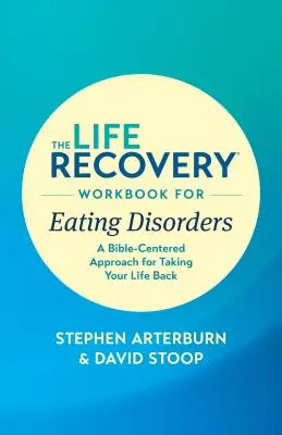 Il libro di lavoro per il recupero della vita nei disturbi alimentari: Un approccio centrato sulla Bibbia per riprendere in mano la propria vita - The Life Recovery Workbook for Eating Disorders: A Bible-Centered Approach for Taking Your Life Back