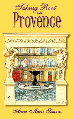 Mettere radici in Provenza - Taking Root in Provence