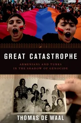 La grande catastrofe: Armeni e turchi all'ombra del genocidio - Great Catastrophe: Armenians and Turks in the Shadow of Genocide
