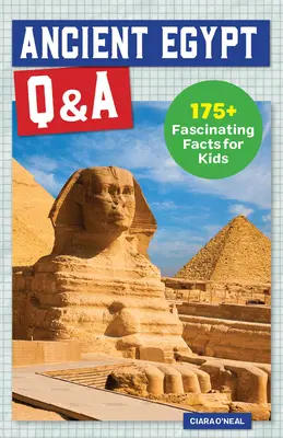 Antico Egitto Q&A: Oltre 175 fatti affascinanti per bambini - Ancient Egypt Q&A: 175+ Fascinating Facts for Kids