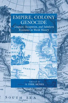 Impero, colonia, genocidio: Conquista, occupazione e resistenza subalterna nella storia del mondo - Empire, Colony, Genocide: Conquest, Occupation, and Subaltern Resistance in World History