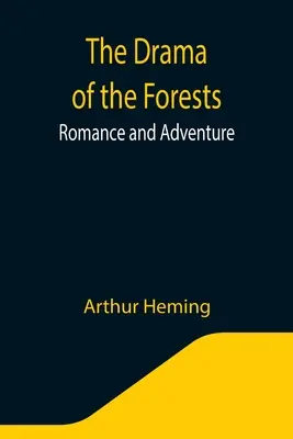 Il dramma delle foreste: Romanticismo e avventura - The Drama of the Forests: Romance and Adventure