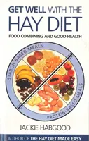 Star bene con la dieta del fieno - Combinazione di alimenti e buona salute - Get Well with the Hay Diet - Food Combining and Good Health