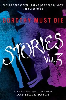 Storie di Dorothy Must Die Volume 3: L'ordine dei malvagi, Il lato oscuro dell'arcobaleno, La regina di Oz - Dorothy Must Die Stories Volume 3: Order of the Wicked, Dark Side of the Rainbow, the Queen of Oz