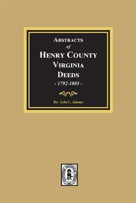 Estratti degli atti notarili della Contea di Henry, Virginia 1792-1805. (Volume #3) - Abstracts of Deeds Henry County, Virginia 1792-1805. (Volume #3)