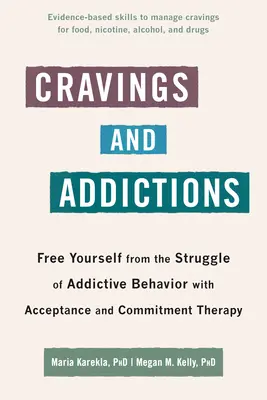 Voglie e dipendenze: Liberarsi dalla lotta contro le dipendenze con la terapia dell'accettazione e dell'impegno - Cravings and Addictions: Free Yourself from the Struggle of Addictive Behavior with Acceptance and Commitment Therapy