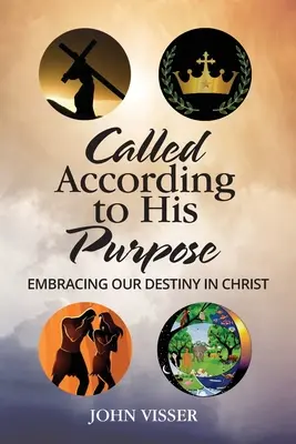 Chiamati secondo il suo scopo: abbracciare il nostro destino in Cristo - Called According to His Purpose: Embracing Our Destiny in Christ