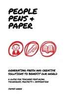 Persone, penne e carta - Idee fresche per le scuole per insegnare il processo creativo - People, Pens and Paper - Fresh Ideas for Schools to Teach the Creative Process