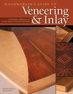 Guida del falegname all'impiallacciatura e all'intarsio (Sc): Tecniche, progetti e consigli degli esperti per i mobili di pregio - Woodworker's Guide to Veneering & Inlay (Sc): Techniques, Projects & Expert Advice for Fine Furniture