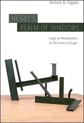 Il regno delle ombre di Hegel: La logica come metafisica nella Scienza della logica“”. - Hegel's Realm of Shadows: Logic as Metaphysics in The Science of Logic