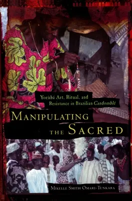 Manipolare il sacro: arte yorb, rituale e resistenza nel Candombl brasiliano - Manipulating the Sacred: Yorb Art, Ritual, and Resistance in Brazilian Candombl
