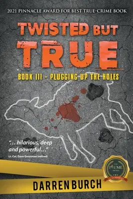 Contorto ma vero: Libro III - Tappare i buchi - Twisted But True: Book III - Plugging Up The Holes