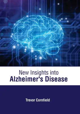 Nuove conoscenze sulla malattia di Alzheimer - New Insights Into Alzheimer's Disease
