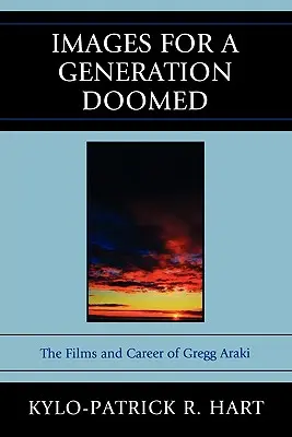 Immagini per una generazione condannata: I film e la carriera di Gregg Araki - Images for a Generation Doomed: The Films and Career of Gregg Araki