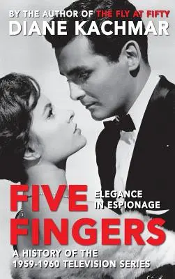 Cinque dita: Eleganza nello spionaggio: storia della serie televisiva del 1959-1960 (Hardback) - Five Fingers: Elegance in Espionage a History of the 1959-1960 Television Series (Hardback)