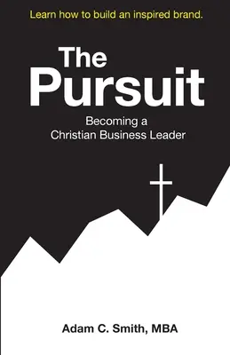 L'inseguimento: Diventare un leader d'azienda cristiano - The Pursuit: Becoming a Christian Business Leader