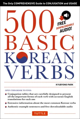 500 verbi coreani di base: L'unica guida completa alla coniugazione e all'uso - 500 Basic Korean Verbs: The Only Comprehensive Guide to Conjugation and Usage