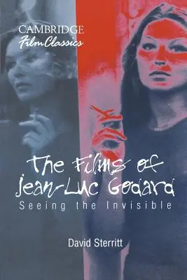 I film di Jean-Luc Godard: Vedere l'invisibile - The Films of Jean-Luc Godard: Seeing the Invisible