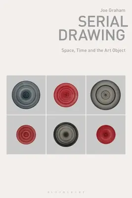 Disegno seriale: Spazio, tempo e oggetto d'arte - Serial Drawing: Space, Time and the Art Object