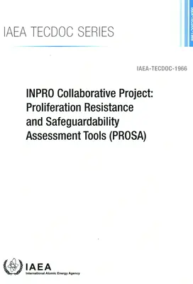 Progetto di collaborazione INPRO: Strumenti di valutazione della resistenza alla proliferazione e della salvaguardabilità (PROSA) - INPRO Collaborative Project: Proliferation Resistance and Safeguardability Assessment Tools (PROSA)