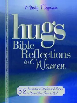Riflessioni bibliche per donne: 52 studi e storie ispirate per avvicinarsi a Dio - Hugs Bible Reflections for Women: 52 Inspirational Studies and Stories to Draw You Closer to God