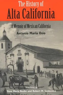 Storia dell'Alta California: Memorie della California messicana - The History of Alta California: A Memoir of Mexican California