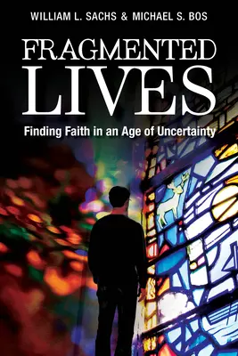 Vite frammentate: Trovare la fede in un'epoca di incertezza - Fragmented Lives: Finding Faith in an Age of Uncertainty