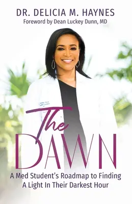 L'alba: La mappa di uno studente di medicina per trovare una luce nell'ora più buia - The Dawn: A Med Student's Roadmap to Finding A Light In Their Darkest Hour